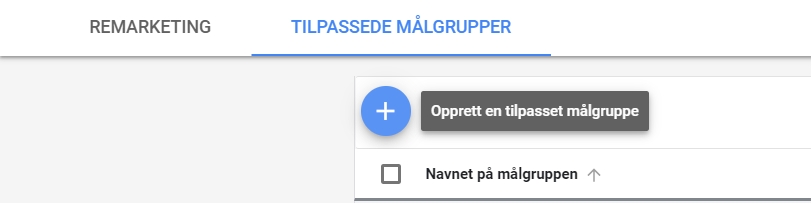 slik lager du tilpassede intensjonsmålgrupper i Google ads målgruppestyring